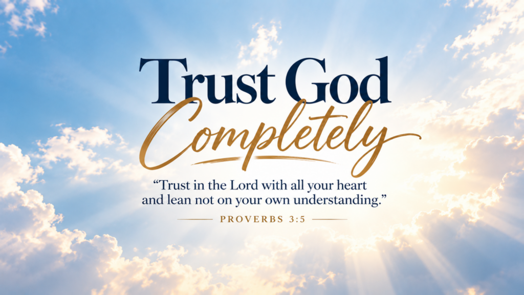Trust God Completely